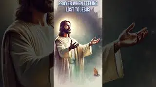 🌟 Prayer When Feeling Lost To Jesus 🌟