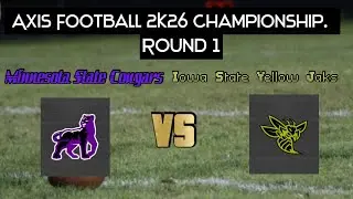Axis Football 2K26 Championship. Round 1. Minnesota State Cougars VS Iowa State Yellow Jaks. 