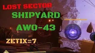 Shipyard AWO - 43 LOST SECTOR Tangled Shore Zetix-7