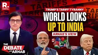 Arnab: Modi Stares Down Trump&rsquo;s Tariff Threats, World Rallies Behind India