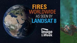 Image of the Week - Fires Worldwide as Seen by Landsat 8