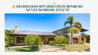 💰 $5,999,000 Spanish Contemporary Santa Barbara Estate | 930 San Antonio Creek Rd
