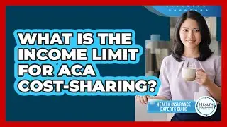 What Is The Income Limit For ACA Cost-Sharing?