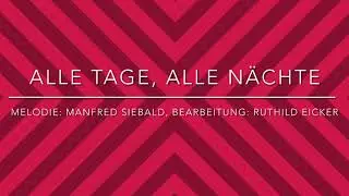 &bdquo;Alle Tage, alle N&auml;chte&ldquo;  (Melodie: Manfred Siebald, Bearbeitung: Ruthild Eicker)