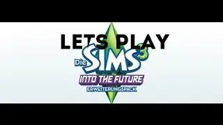 Let's Play The Sims 3 Into the future! #1 ♢ Давай играть - Симс 3 Вперед в будущее!