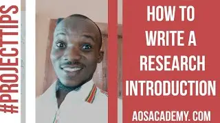 Project Tips - How To Write A Research Introduction (Chapter 1)