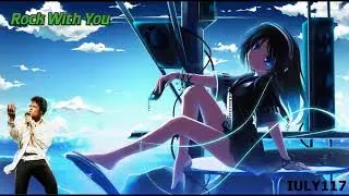Nightcore - Rock With You