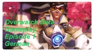 Overwatch: Beta Gameplay german deutsch Episode 1