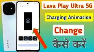 Lava play ultra 5G charging animation change /how to change charging animation in lava play ultra 5g