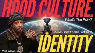 Hood Culture. What's The Point? Have Black People Lost Their Identity? #kattwilliamsinterview