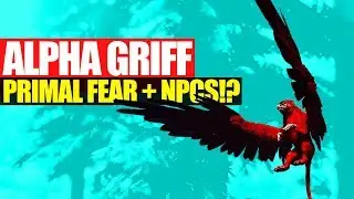 THE ALPHA GRIFFIN! | PRIMAL FEAR + PRIMAL NPCS | ARK SURVIVAL EVOLVED EP4