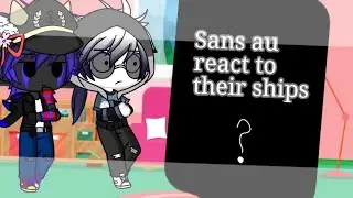 ✨\×•Sans au react to their ships•×/✨