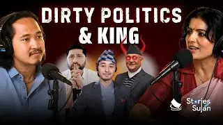 Dirty Politics & King l Sareeta Shree Gyawali l Stories with Sujan Ep64