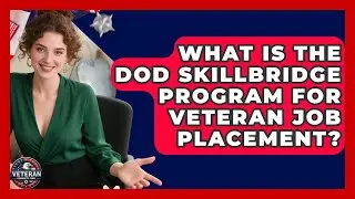 What Is the DoD SkillBridge Program for Veteran Job Placement? | Veteran Community Guide