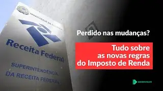Novas Regras do Imposto de Renda - Saiba tudo sobre as novas mudan&ccedil;as para 2026