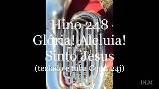 Hino 248 - Glória! Aleluia! Sinto Jesus (teclado e tuba Conn 24j)