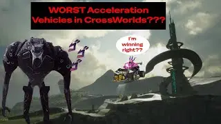 What are the WORST CrossWorlds Acceleration Vehicles???
