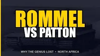Rommel vs. Patton: Why the 