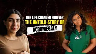 HER LIFE CHANGED FOREVER: THE UNTOLD STORY OF ACROMEGALY/ HEALTH STORIES/ AMABELLE 