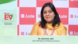In Conversation with Dr. Aanchal Jain, CEO, PMI Electro Mobility Solutions at ETAuto EVC