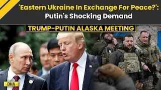 Trump Putin Alaska Meeting: Putin's Shocking Demand To End Ukraine War Ahead Of Alaska Summit