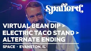 Spafford - Virtual Bean Dip → Electric Taco Stand → Alternate Ending  |  12/6/2025  | Evanston, IL