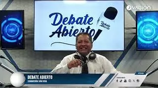 🔴 #ENVIVO | DEBATE ABIERTO POR RADIO OVACION
