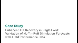 CMG Webinar: Unconventional Reservoir Modelling Series (2/3) - EOR in the Eagle Ford