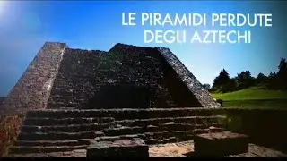 Le piramidi perdute degli Aztechi - Ep:2