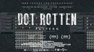 Dot Rotten - Pattern | Prod By @ProducerZeph #FLPMAFIA
