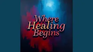 Where Healing Begins