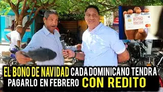 BONO NAVIDEÑO SE LO VAN A COBRAR A CADA DOMINICANO CON REDITO EN FEBRERO
