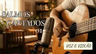 Salmos Cantados Versão Voz e Violão: A Trilha Sonora Perfeita para seu Devocional