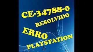 PLAYSTATION ERROR CE-34788-0 SOLVED