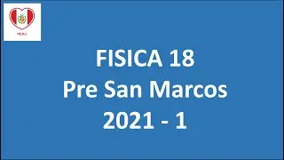 Fisica Semana 18 Pre San Marcos 2021 I