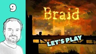 Let's Play Braid | Part 9 (Final) | Nostalgic Puzzle Gameplay | Epilogue And Hidden Books!