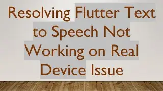 Resolving Flutter Text to Speech Not Working on Real Device Issue