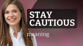 Stay Cautious: Navigating English Phrases