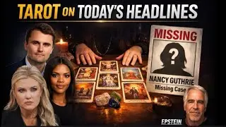 🔮 What the Cards Revealed About Nancy Guthrie, Epstein, Candace Owens & Charlie Kirk