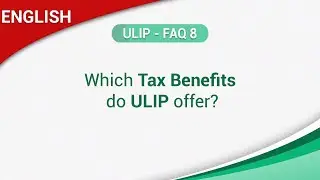 ULIP (English) FAQ 8 : Which Tax Benefits do ULIP Offer?