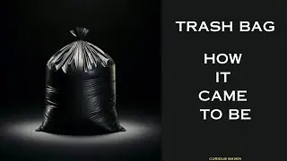Trash Bag - How It Came To Be