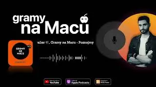 Gramy na Macu - Trailer Podcastu