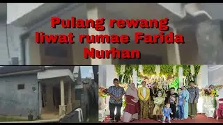 pulang rewang liwat rumae Farida Nurhan.