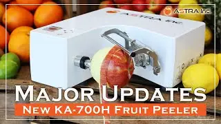 New KA-700H Major Updates | Fruit Peeler ASTRA Inc.