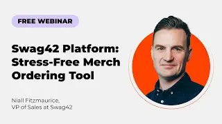 Webinar. Swag42 Platform: Stress-Free Merch Ordering Tool