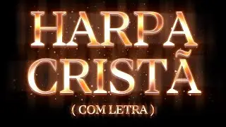 OS MAIS BELOS HINOS DA HARPA CRISTÃ - COM LETRA - VOLUME 25
