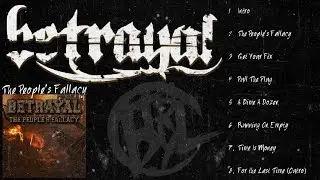 Betrayal - The People's Fallacy (Full Album)