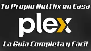 Tu Propio Netflix en Casa con Plex 📺🎞️ &middot; La Gu&iacute;a Completa y F&aacute;cil &middot; @kwbdtutorialespc
