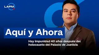 Hay impunidad 40 a&ntilde;os despu&eacute;s del holocausto del Palacio de Justicia - Aqu&iacute; y Ahora