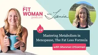 Episode 12: Mastering Metabolism in Menopause - The Fat Loss Formula